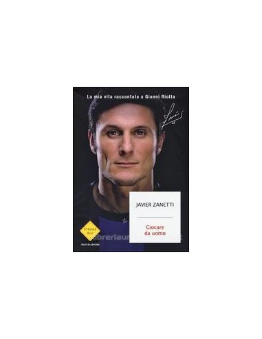 Xavier Zanetti Giocare da uomo La mia...
