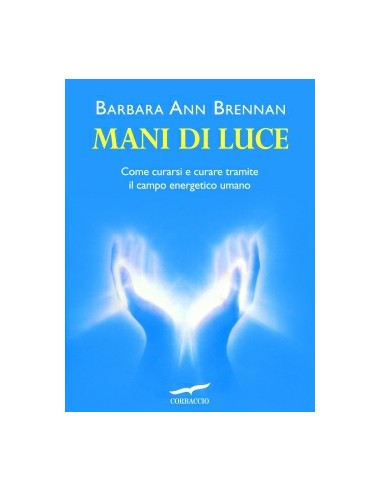 Mani di luce Come curarsi e curare...