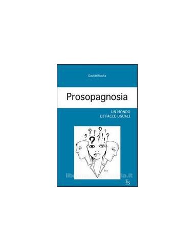 Prosopagnosia Un mondo di facce...