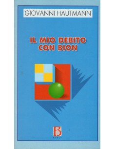 Mio debito con Bion (il)