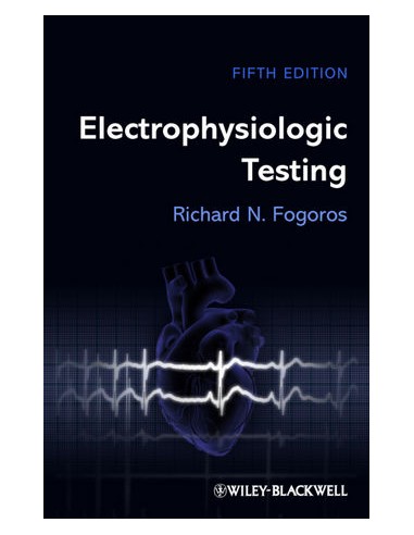 Electrophysiologic Testing 5/e 2012