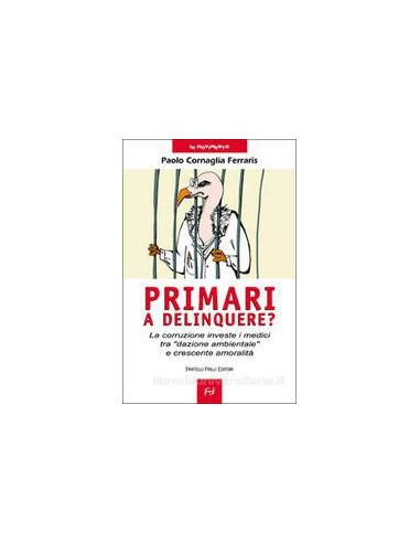 Primari a delinquere? La corruzione...