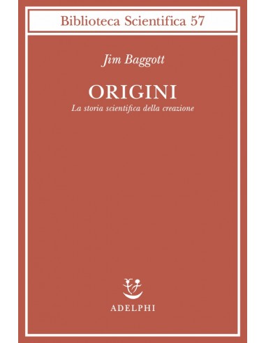 Origini La storia scientifica della...