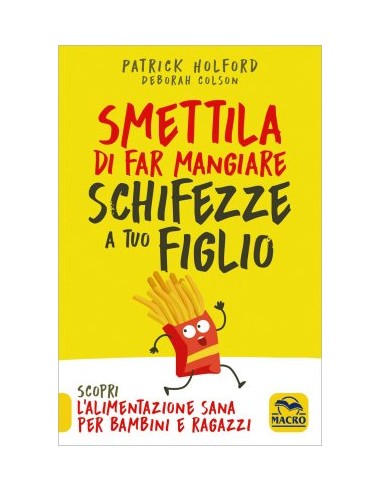 Smettila di far mangiare schifezze a...