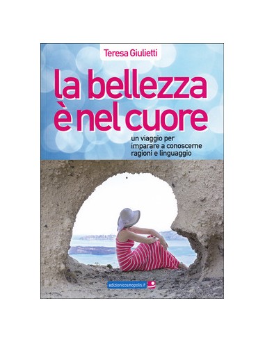 Bellezza è nel cuore (La) un viaggio...