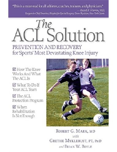 ACL Solution (the) prevention and Recovery for Sports Most Devastating Knee Injury