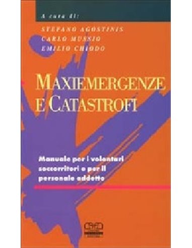 Maxiemergenze e catastrofi Manuale per i volontari soccorritori e per il personale addetto