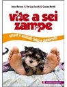 Vite a sei zampe Umani e animali: felici e conviventi