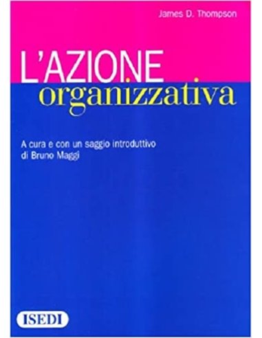 Azione organizzativa (l') con un saggio introduttivo di Bruno Maggi