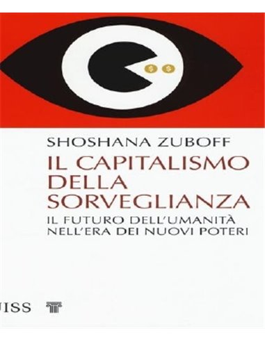 Capitalismo della sorveglianza. Il futuro dell'umanità nell'era dei nuovi poteri