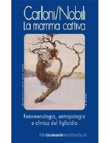 Mamma cattiva (la) Fenomenologia antropologia e clinica del figlicidio