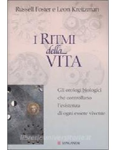 Ritmi della Vita gli orologi biologici che controllano l'esistenza di ogni essere