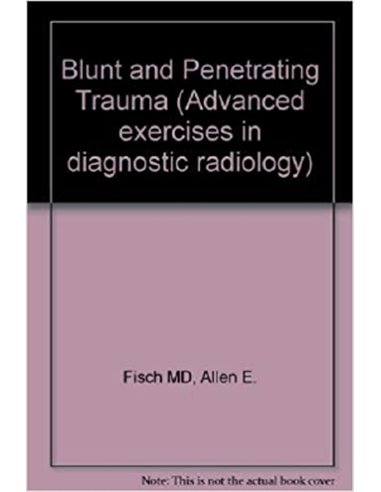 Blunt and penetrating trauma 16 Advanced exercises in diagnostic radiology