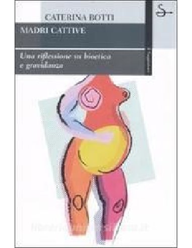 Madri Cattive Una riflessione su bioetica e gravidanza