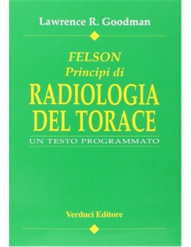 Principi di radiologia del torace (Felson's) 2/e 2006
