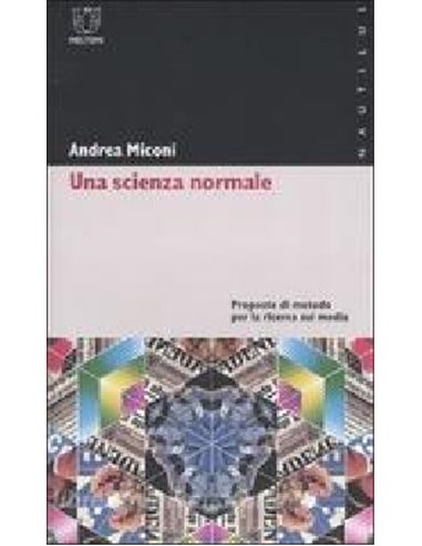 Scienza normale (una) Proposte di metodo per la ricerca sui media