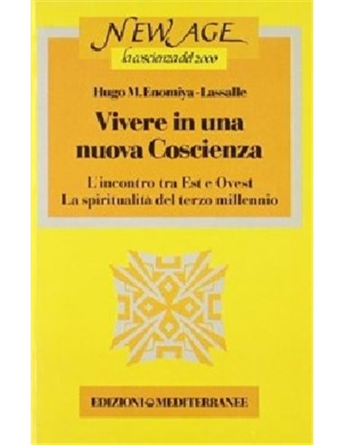 Vivere in una nuova coscienza l'incontro tra Est e Ovest La Spiritualità del terzo millennio