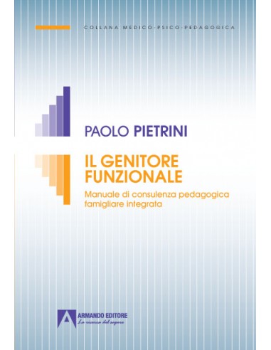 Il genitore funzionale. Manuale di...