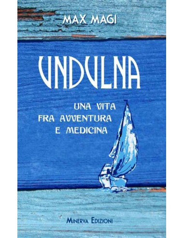 Undulna Una vita fra avventura e...
