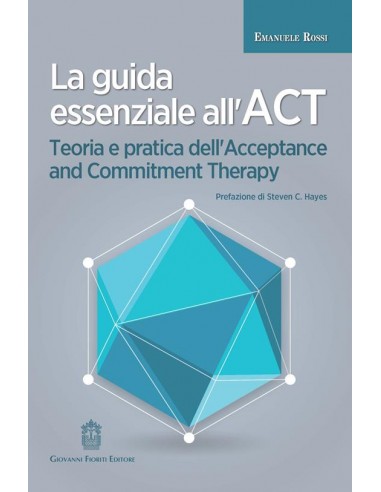 La guida essenziale all’ACT. Teoria e...