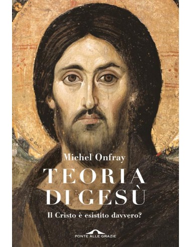 Teoria di Gesù. Il Cristo è esistito...